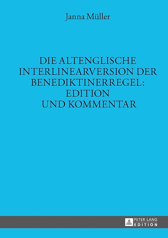 Die altenglische Interlinearversion der Benediktinerregel: Edition und Kommentar