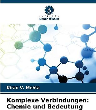 Komplexe Verbindungen: Chemie und Bedeutung