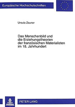 Das Menschenbild und die Erziehungstheorien der französischen Materialisten im 18. Jahrhundert