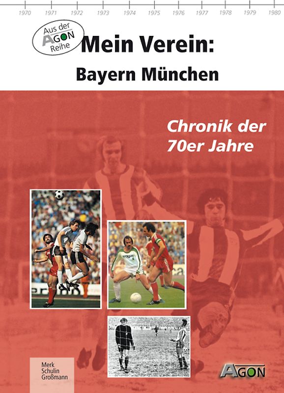 Mein Verein: Bayern München. Die 70er Jahre