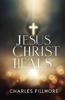 Jesus Christ Heals