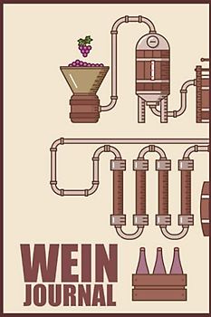 Wein Journal: Verkostungsnotizen für Weinkenner und Winzer I Bewerte Weine auf 110 Seiten im A5 Format I Ideal für Weinverkostung und Weinprobe