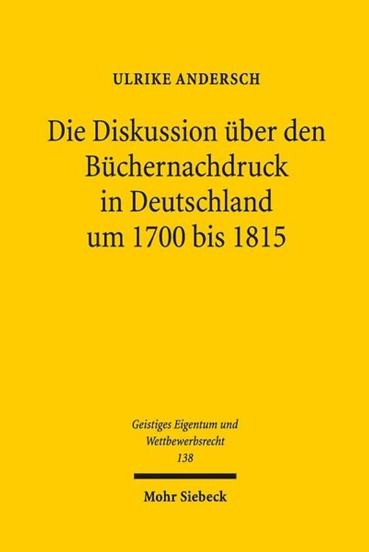 Die Diskussion über den Büchernachdruck in Deutschland um 1700 bis 1815