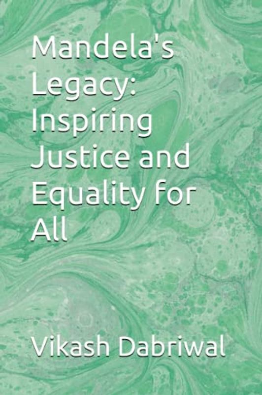 Mandela's Legacy: Inspiring Justice and Equality for All