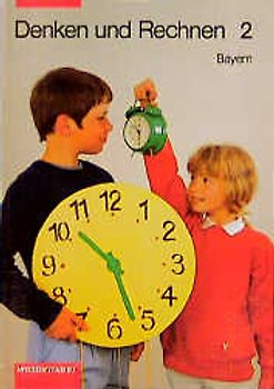 Denken und Rechnen. Mathematik für Grundschulen in Bayern