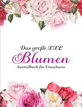 Wundervolle Blumen Ausmalbuch für Erwachsene - Geschenk für Frau: 50 einzigartige Motive für Erwachsene zum ausmalen, entspannen, genießen. | Geeignet Für Alle Stiftarten