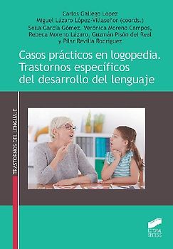 Casos prácticos en logopedia : trastornos específicos del desarrollo del lenguaje