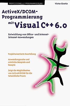ActiveX/DCOM-Programmierung mit Visual C++98. Entwicklung von Office- und Internet/Intranet-Anwendungen