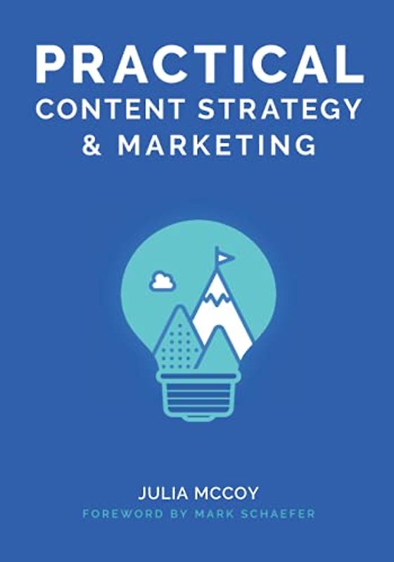 Practical Content Strategy & Marketing: The Content Strategy & Marketing Course Guidebook
