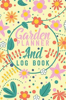 Garden Planner and Log Book: My Garden Record Planner Log book Flowers Vegetables Details & learn from mistakes with complete personal Garden Records ... Details nursery planner and Notebook
