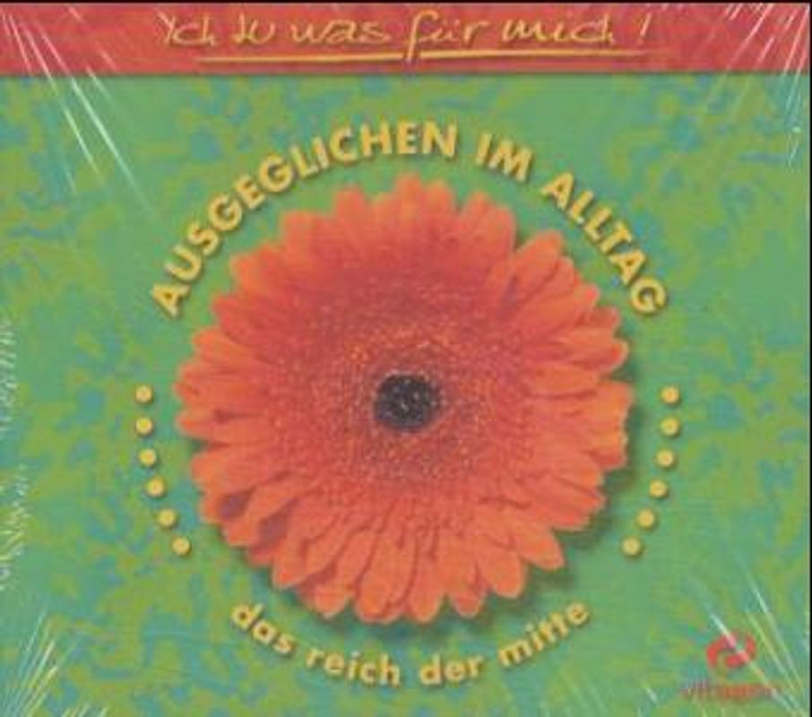 Ich tu was für mich: Ausgeglichen im Alltag. Das Reich der Mitte