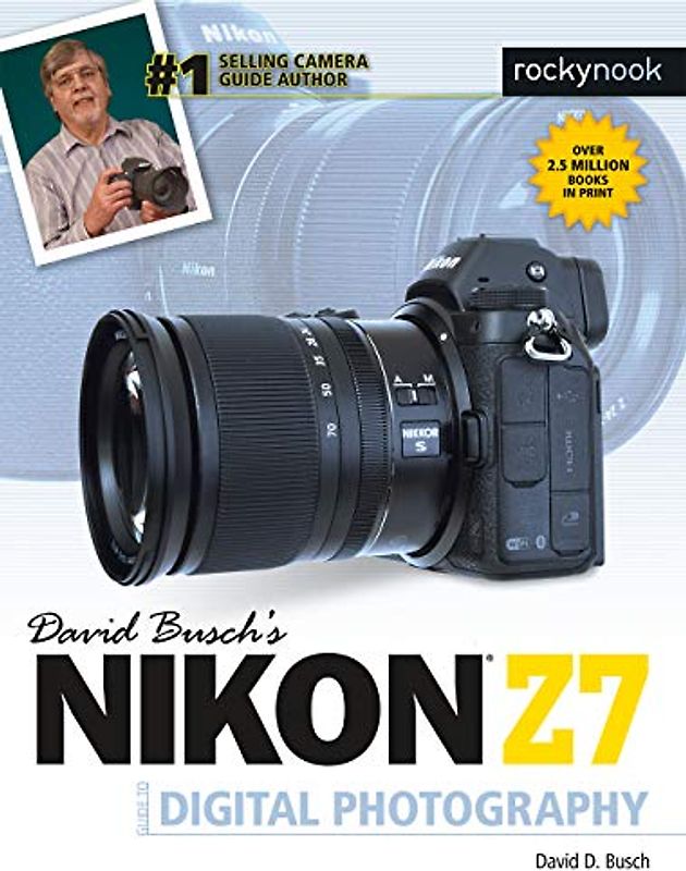 David Busch's Nikon Z7 Guide to Digital Photography