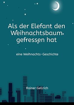 Als der Elefant den Weihnachtsbaum gefressen hat