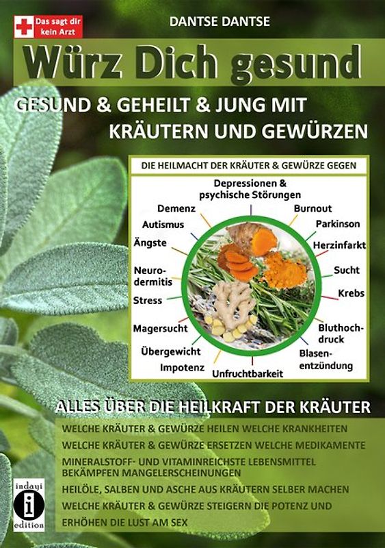 Würz Dich gesund - gesund & geheilt & jung mit Kräutern und Gewürzen