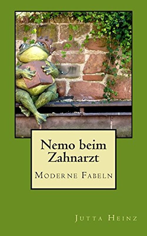 Nemo beim Zahnarzt: Moderne Fabeln - Heinz, Jutta