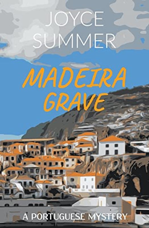 Madeira Grave (A Portuguese Mystery, Band 1)