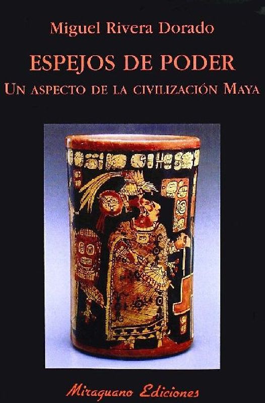Espejos de poder : un aspecto de la civilización maya