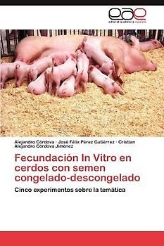 Fecundación In Vitro en cerdos con semen congelado-descongelado