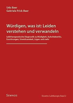 Würdigen, was ist: Leiden verstehen und verwandeln