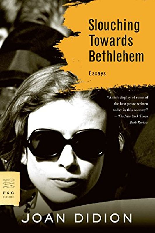 Slouching Towards Bethlehem (FSG Classics) - Joan Didion