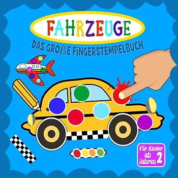 Das Große Fingerstempelbuch Fahrzeuge für Kinder ab 2: Fingerabdruck Basteln mit 40 spannenden Fahrzeugmotiven zum kreativen Malen & ... Bastelbuch/Stempelbuch für Jungen & Mädchen!