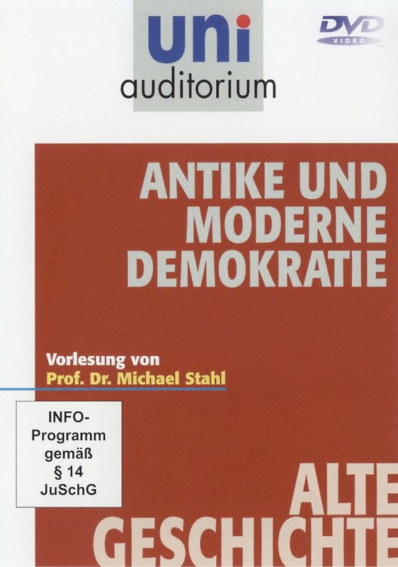 Antike und moderne Demokratie / Vorlesung von Prof. Dr. Michael Stahl (Reihe: uni auditorium) 1 DVD, Länge: ca. 54 Minuten DVD