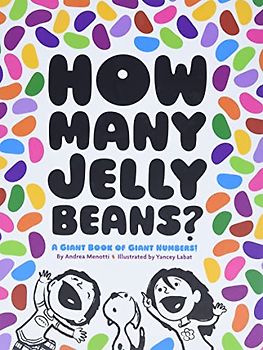 How Many Jelly Beans?: A Giant Book of Giant Numbers: 1