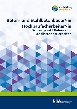 Beton- und Stahlbetonbauer/Beton- und Stahlbetonbauerin Hochbaufacharbeiter/Hochbaufacharbeiterin