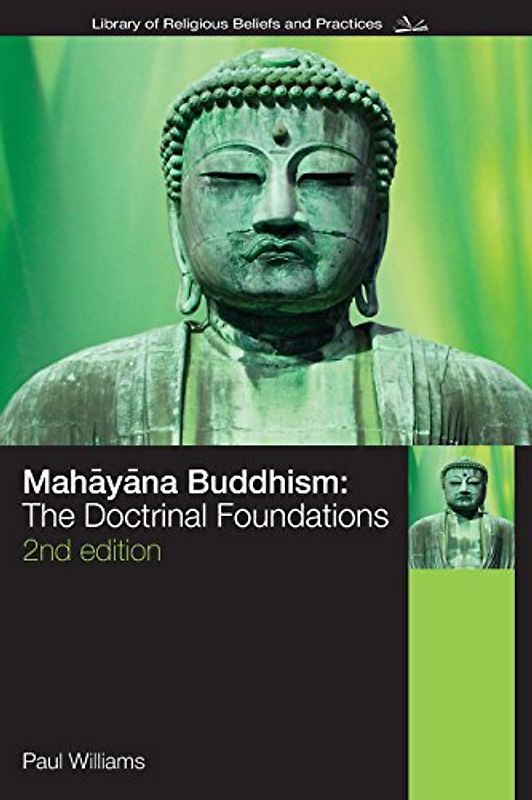 Mahayana Buddhism: The Doctrinal Foundations (Library of Religious Beliefs and Practices) - H. Paul Williams