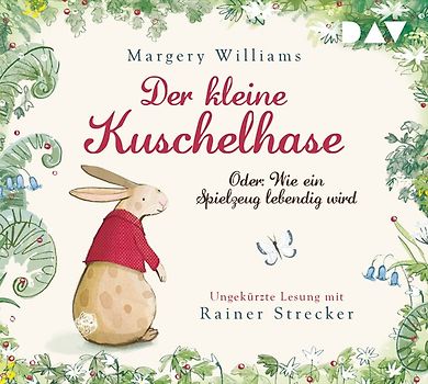 Der kleine Kuschelhase – Oder: Wie ein Spielzeug lebendig wird