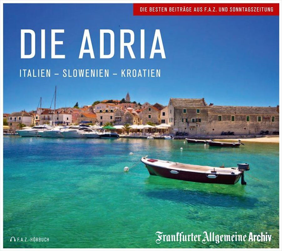Die Adria. Italien - Slowenien - Kroatien