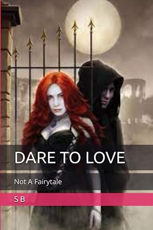 DARE TO LOVE: Not A Fairytale