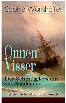 Onnen Visser: Der Schmugglersohn von Norderney (Historischer Abenteuerroman): Klassiker der Jugendliteratur