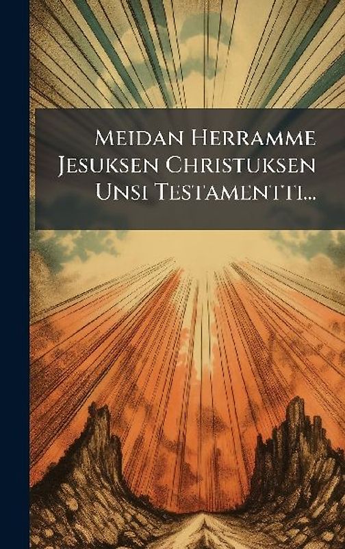 Meidan Herramme Jesuksen Christuksen Unsi Testamentti...