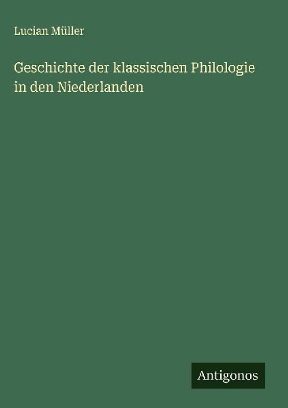 Geschichte der klassischen Philologie in den Niederlanden