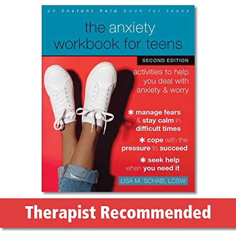 The Anxiety Workbook for Teens
