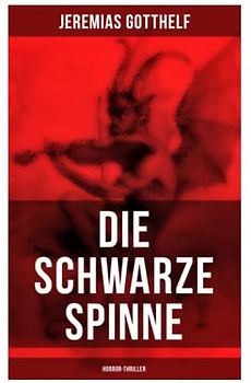 Die schwarze Spinne (Horror-Thriller): Fataler Pakt mit dem Teufel - Ein Klassiker der Schauerliteratur