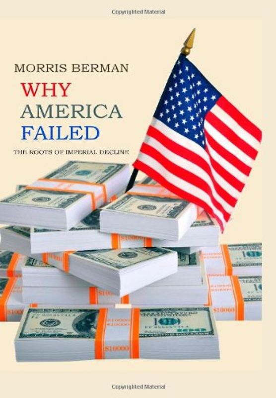 Why America Failed: The Roots of Imperial Decline