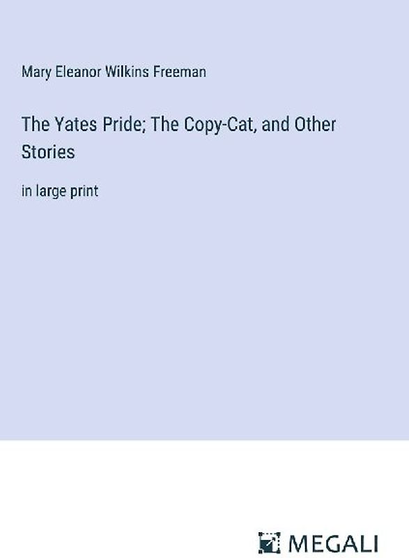 The Yates Pride; The Copy-Cat, and Other Stories