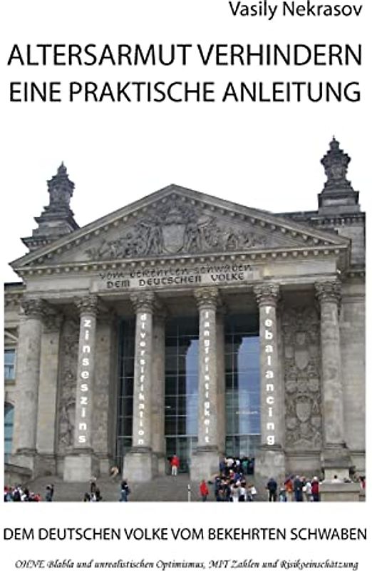 ALTERSARMUT VERHINDERN: Eine Praktische Anleitung: Dem Deutschen Volke vom Bekehrten Schwaben