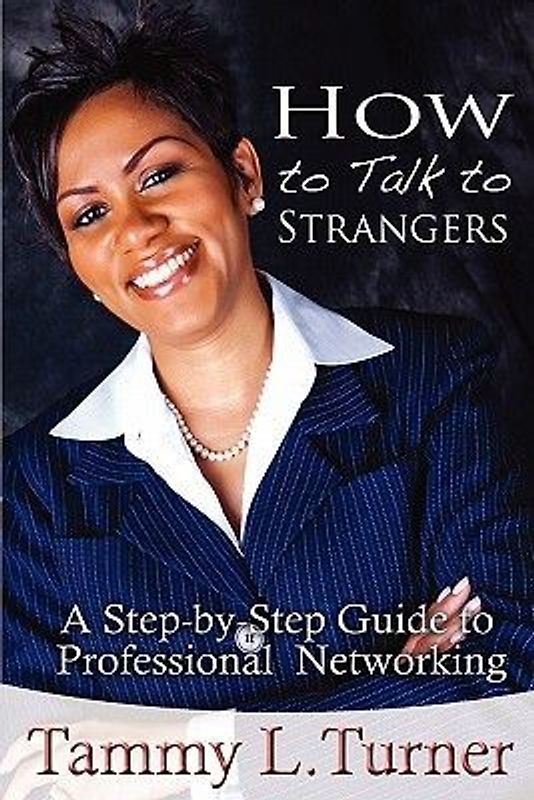 How To Talk to Strangers A Step-by-Step Guide to Professional Networking