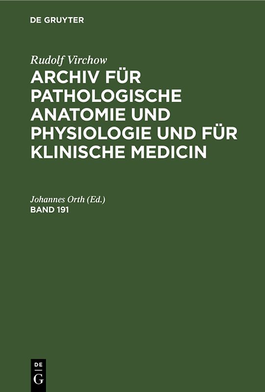 Rudolf Virchow: Archiv für pathologische Anatomie und Physiologie... / Band 191