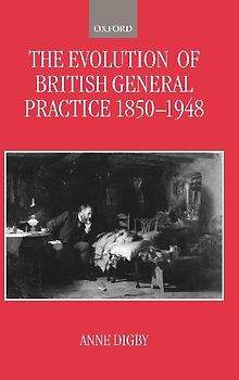 The Evolution of British General Practice, 1850-1948