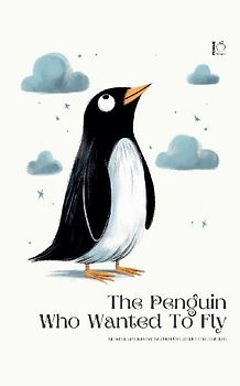 The Penguin Who Wanted To Fly