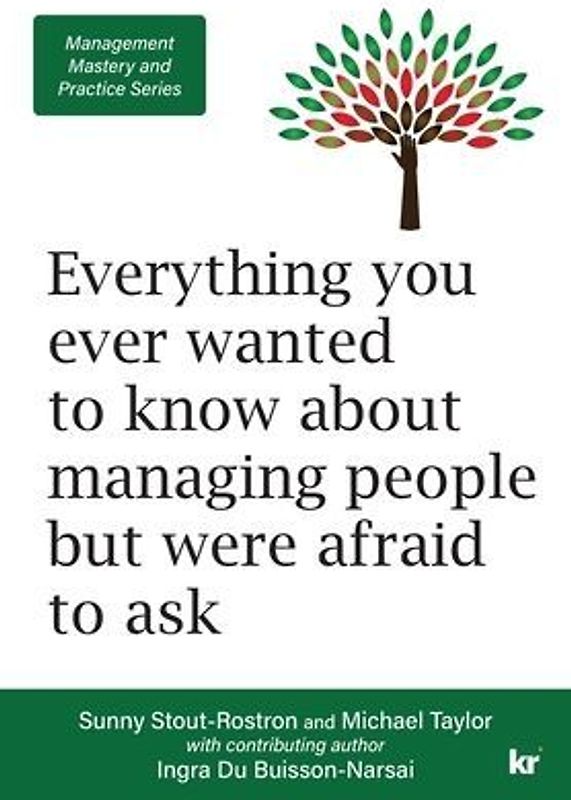 Management Mastery and Practice Series: Everything you ever wanted to know about managing people but were afraid to ask