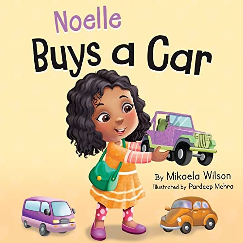 Noelle Buys a Car: A Story About Earning, Saving and Spending Money for Kids Ages 2-8 (André and Noelle)