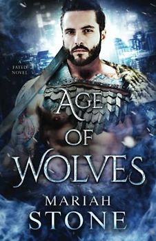 Age of Wolves: An urban fantasy romance (Fated, Band 1)