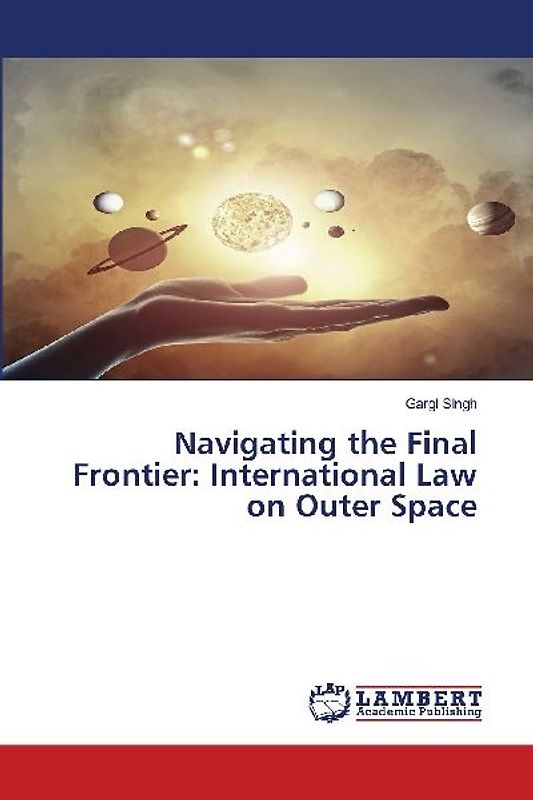 Navigating the Final Frontier: International Law on Outer Space