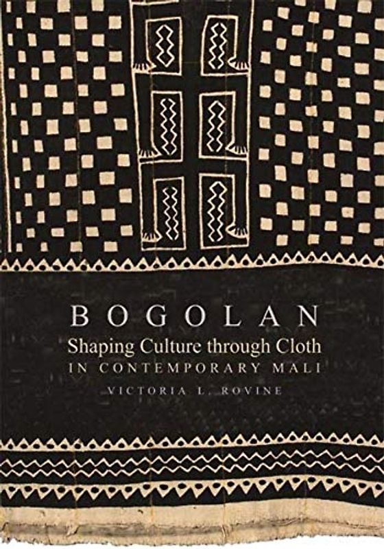 Bogolan: Shaping Culture Through Cloth in Contemporary Mali (African Expressive Cultures)