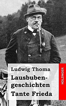 Lausbubengeschichten / Tante Frieda - Thoma, Ludwig